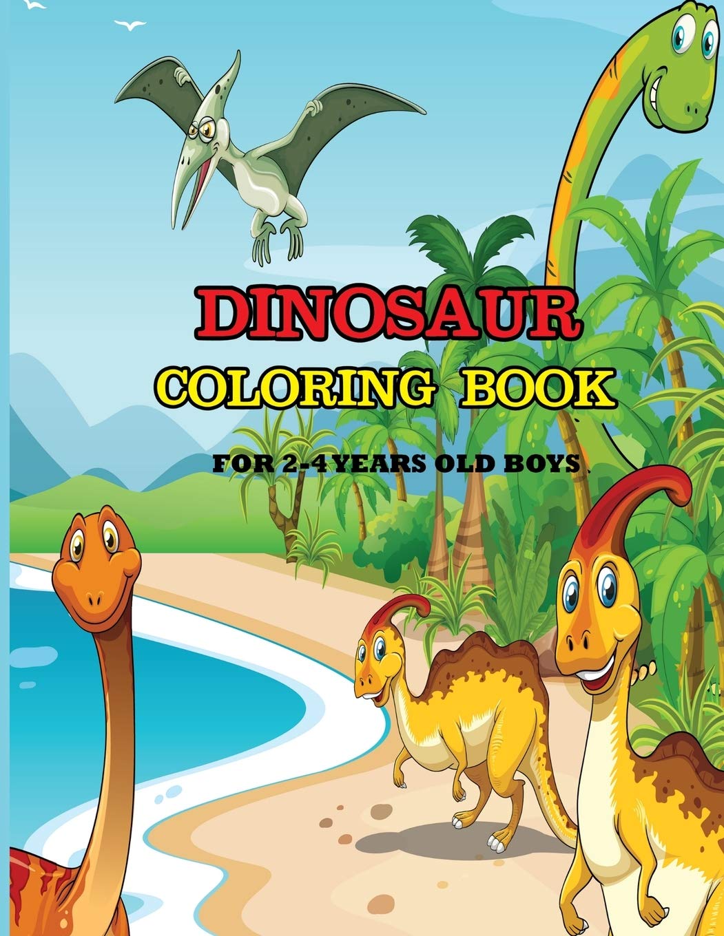 Dinosaur Coloring Book for 2-4 Years Old Boys: A dinosaur coloring activity book for kids. Great dinosaur activity gift for little children. Fun Easy ... Funny dino coloring book for toddlers