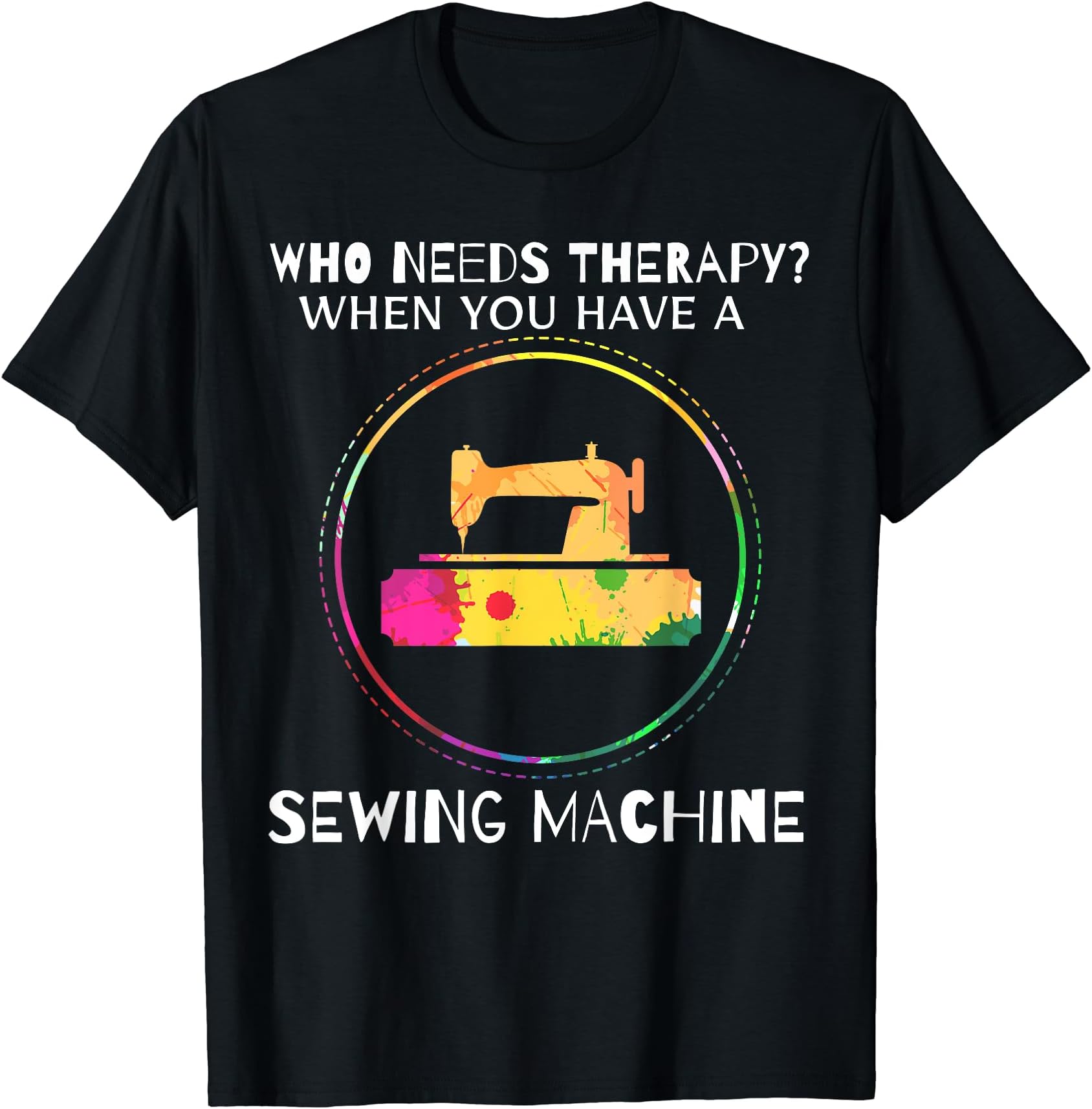 Sewing Machine Who Needs Therapy T-Shirt