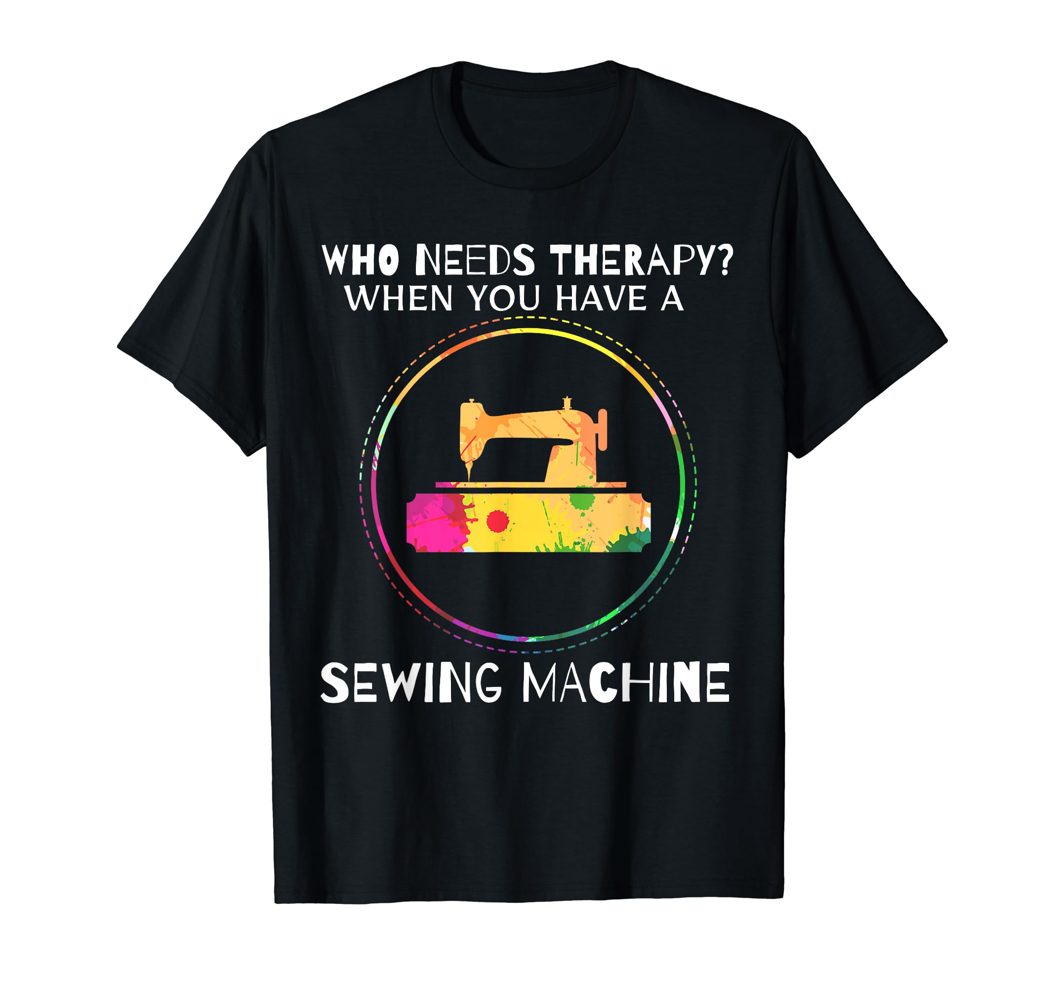 Sewing Machine Who Needs Therapy T-Shirt