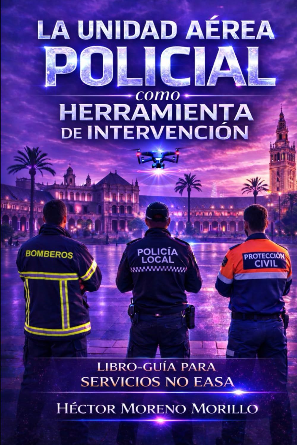 La unidad aérea policial como herramienta de intervención: Libro-guía para servicios NO EASA