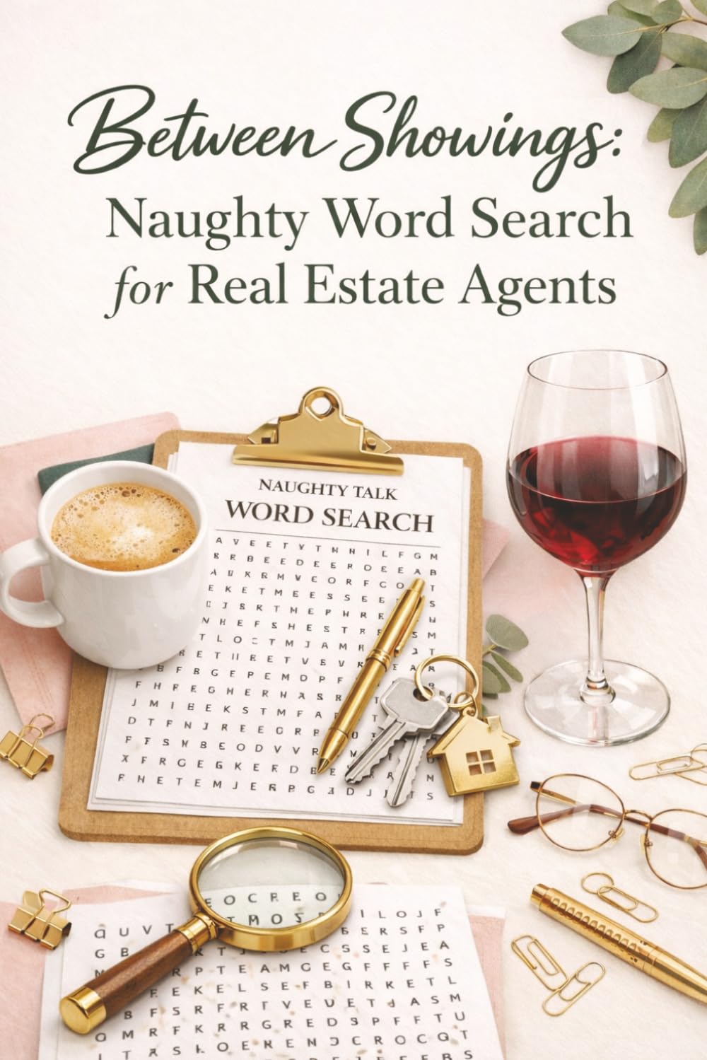 Between Showings: Naughty Word Search for Real Estate Agents: Naughty Word Search for Real Estate Agents Puzzle | 6x9 inches 110 pages | 55 Puzzles | ... Search Puzzle for Real Estate Agents, Brokers