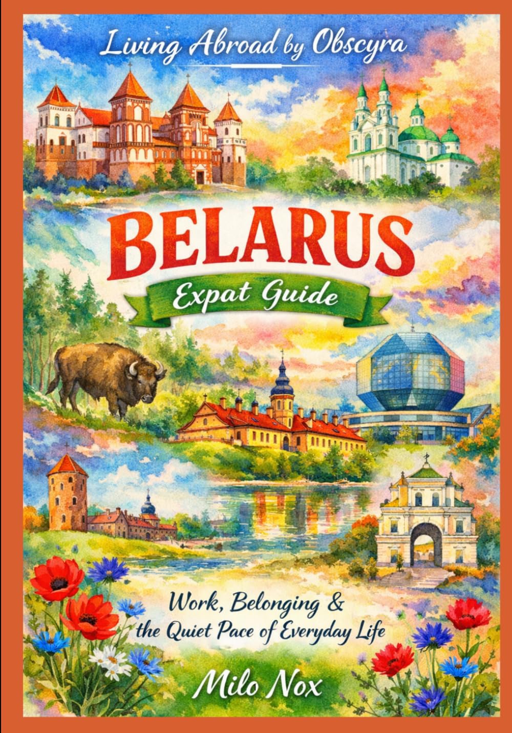 Belarus Expat Guide: Work, Belonging & the Quiet Pace of Everyday Life: 94 (Living Abroad by Obscyra)