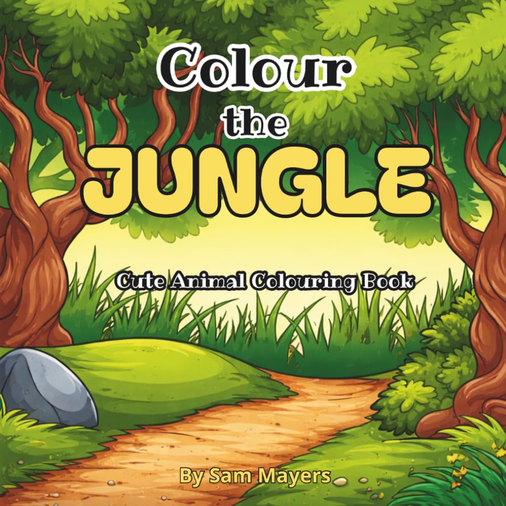 Colour The Jungle: Cute Animal Colouring Book