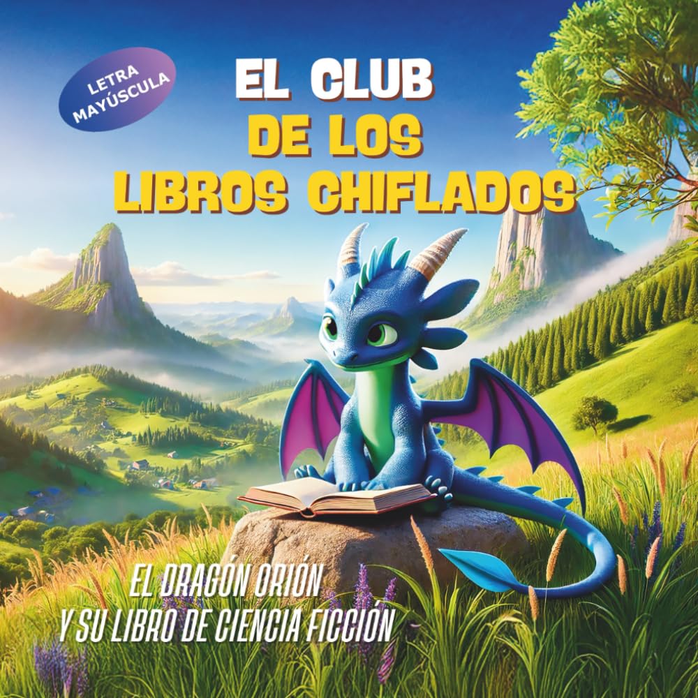 "El Club de los Libros Chiflados 3 - El Dragón Orión y su Libro de Ciencia Ficción": Letra mayúscula y texto rimado - A partir de 4 años