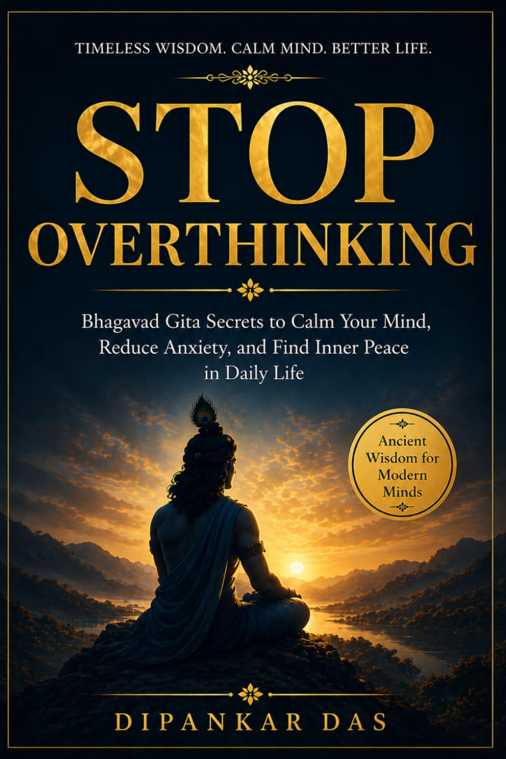 Stop Overthinking: Bhagavad Gita Secrets to Calm Your Mind, Reduce Anxiety, and Find Inner Peace in Daily Life