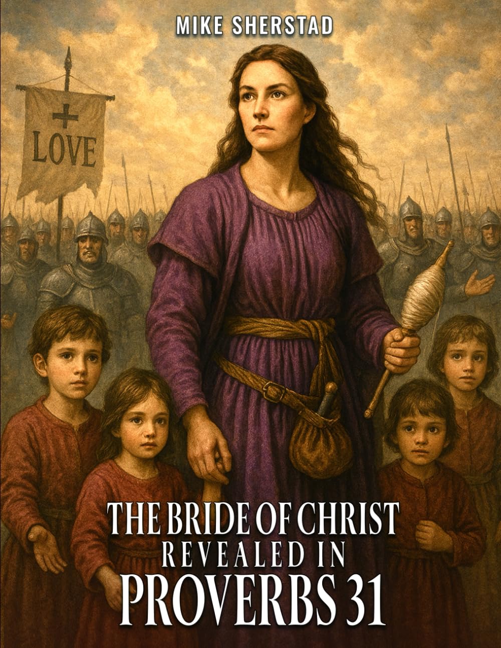 Mystery of the Bride of Christ Revealed in Proverbs 31
