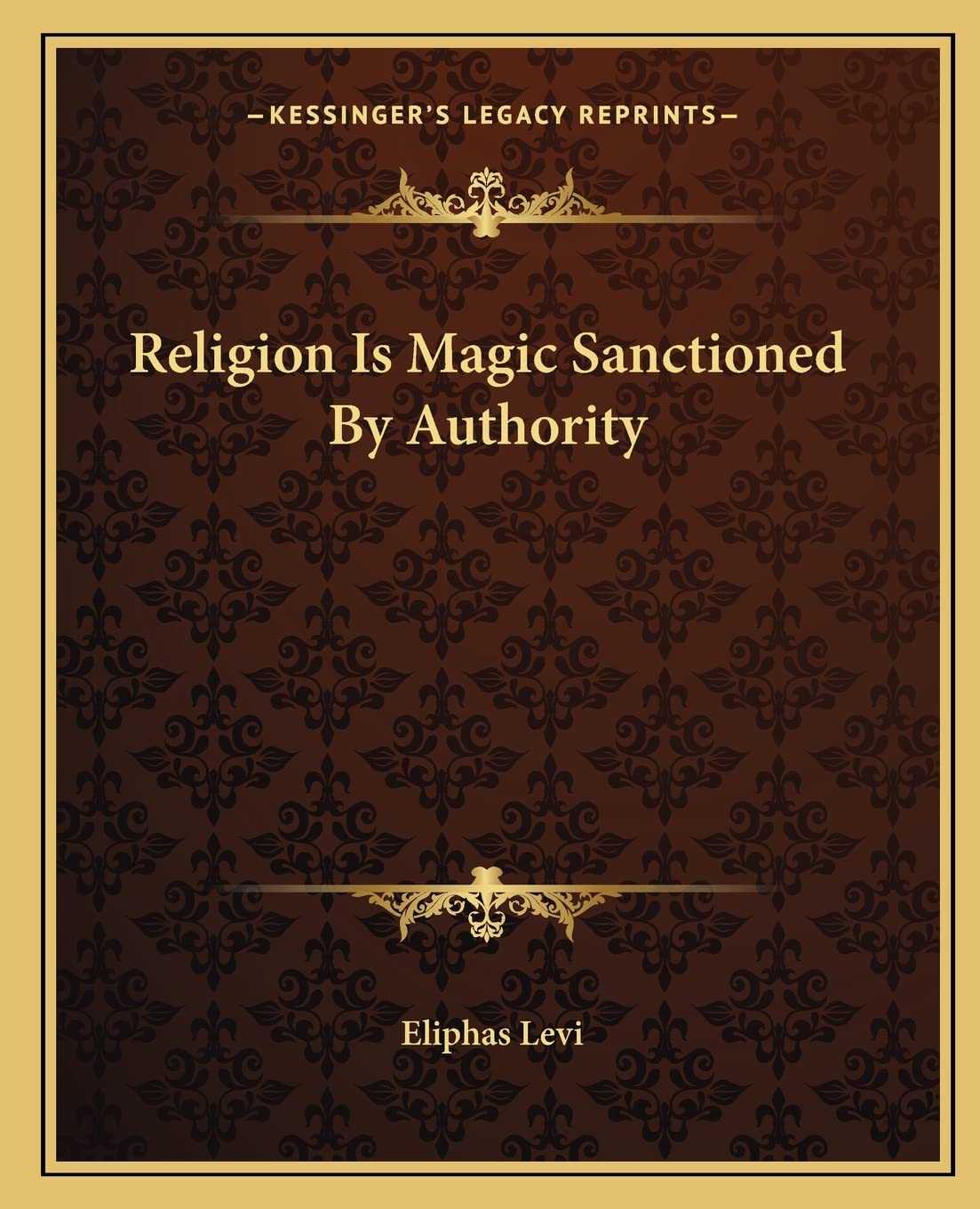 Religion Is Magic Sanctioned By Authority