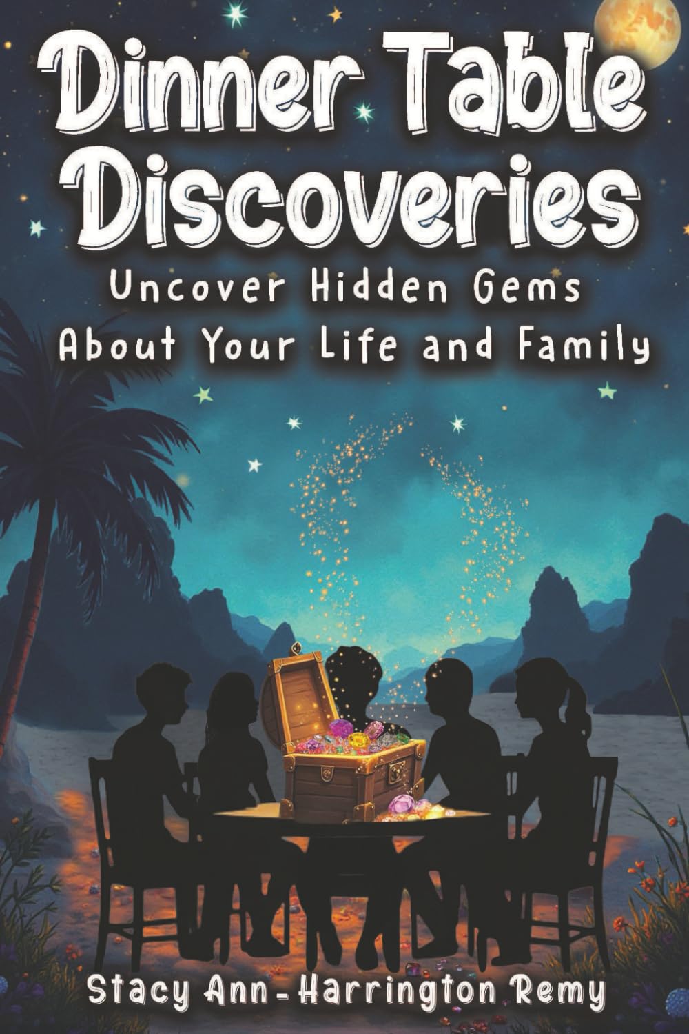 Dinner Table Discoveries: Uncover Hidden Gems About Your Life and Family