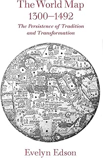 The World Map, 1300–1492: The Persistence of Tradition and Transformation