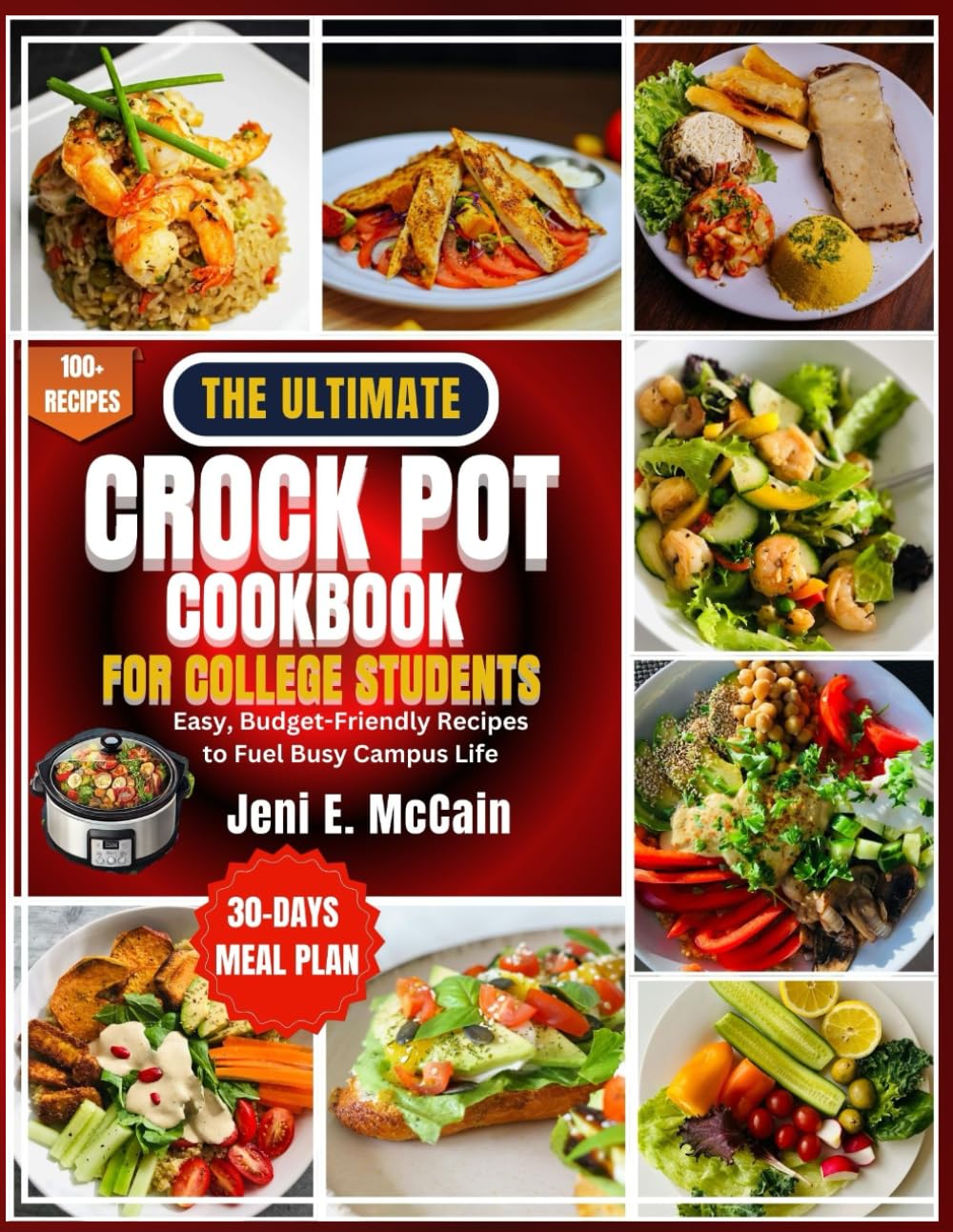 The Ultimate Crock Pot Cookbook for College Students: Easy, Budget-Friendly Recipes to Fuel Busy Campus Life