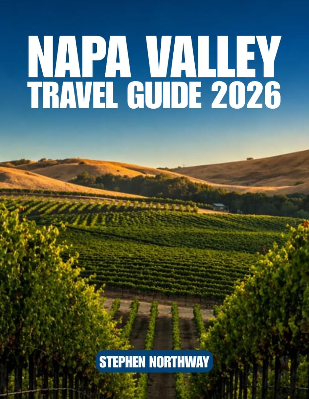 NAPA VALLEY TRAVEL GUIDE 2026: Plan Your Trip with Wineries, Scenic Drives, Dining Spots, Local Experiences, and Flexible Itineraries (URBAN INSIDER GUIDES)