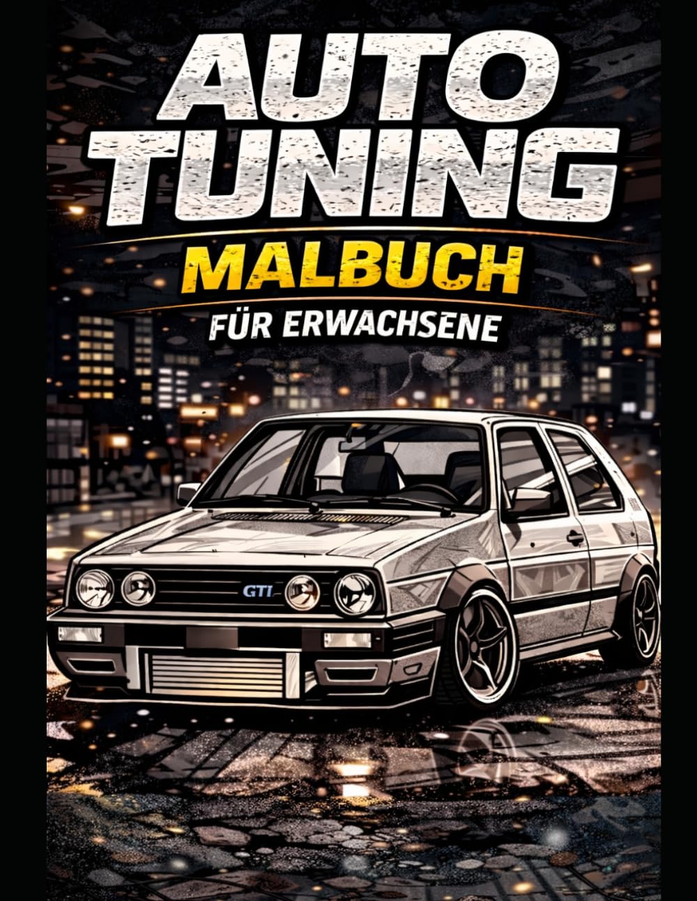 Auto Tuning Malbuch für Erwachsene und Kind gebliebene: Detailreiche Autos zum Entspannen, Abschalten & Kreativsein