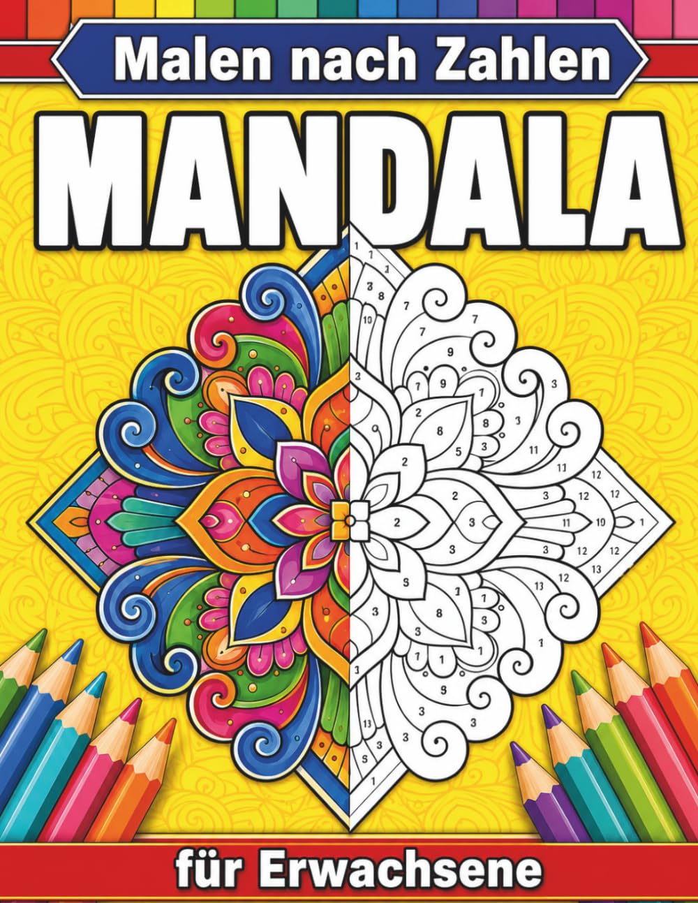 Mandala Malen nach Zahlen für Erwachsene: Entspannung und Stressabbau durch Farben | Mit 50 Farbpalette & wunderschönen Motiven für kreative Auszeiten