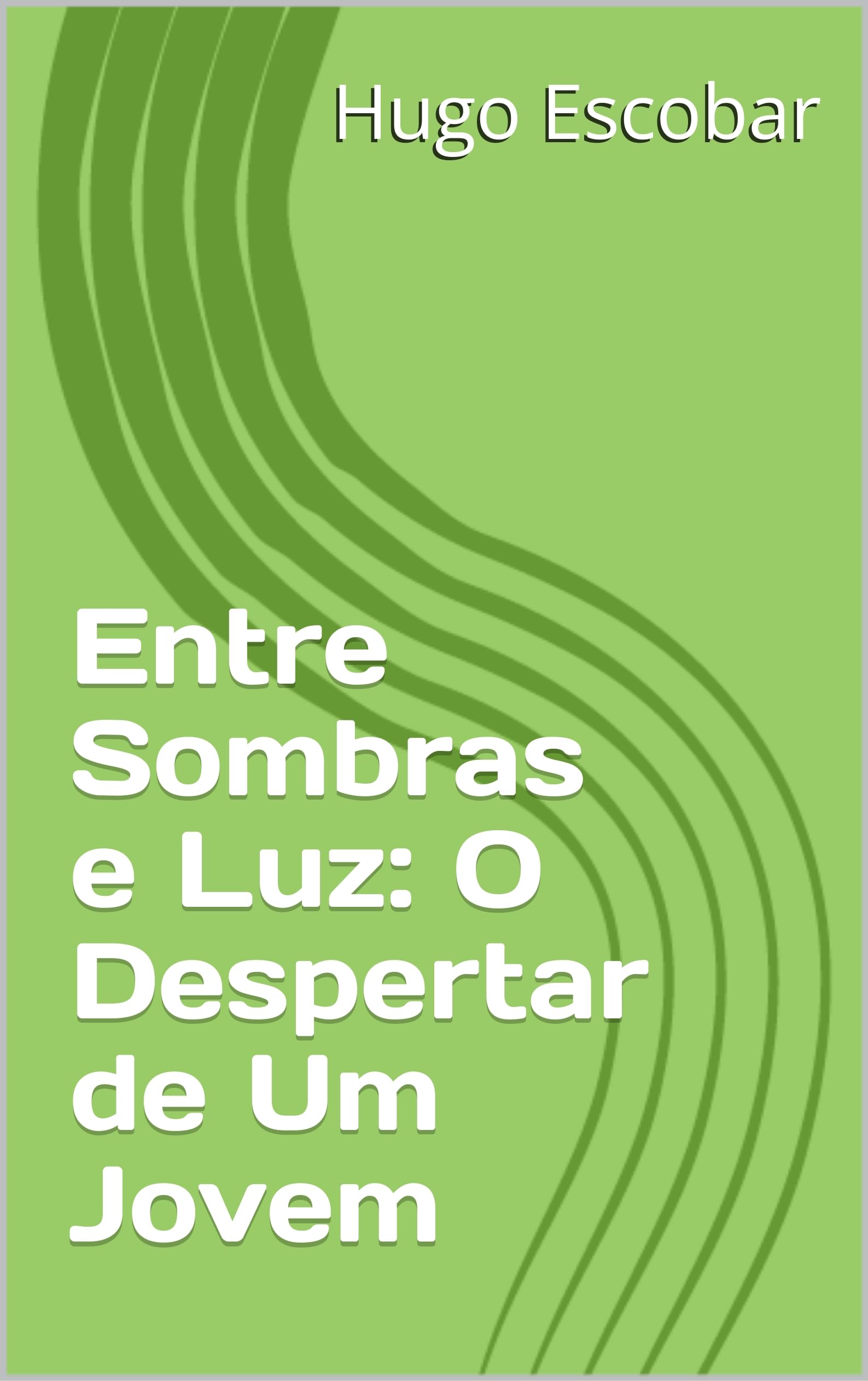 Entre Sombras e Luz: O Despertar de Um Jovem (Portuguese Edition)