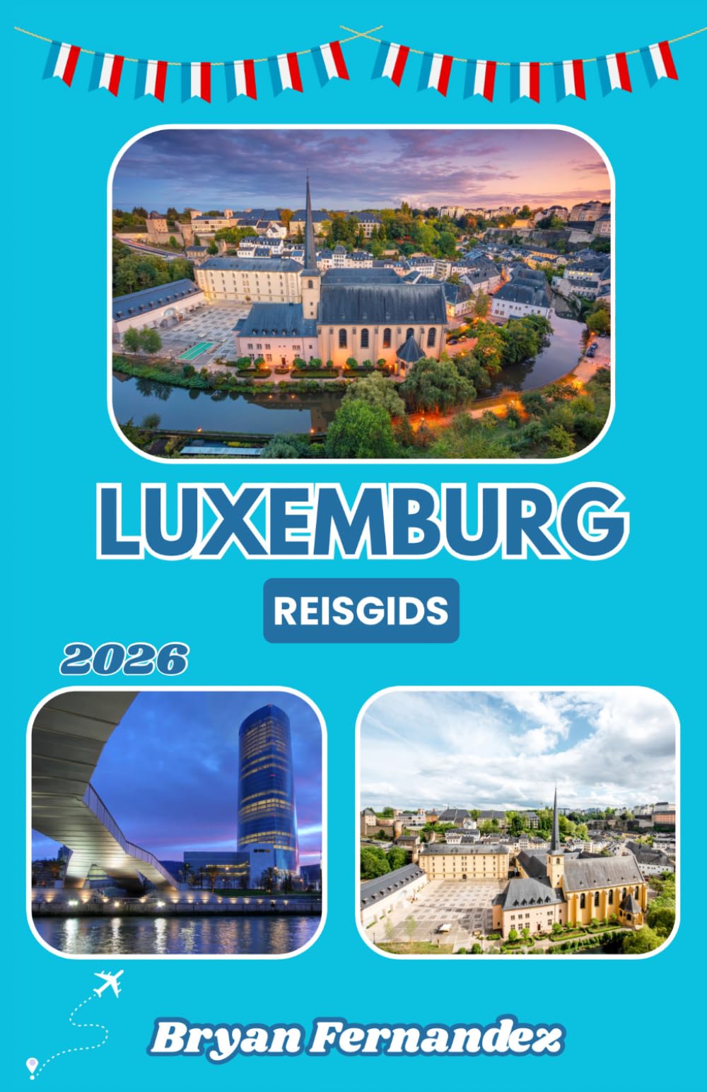 Luxemburg Reisgids 2026: De ultieme reisgids voor Luxemburg 2026: Ontdek kastelen, historische steden, verborgen pareltjes, schilderachtige landschappen en authentieke Europese ervaringen.