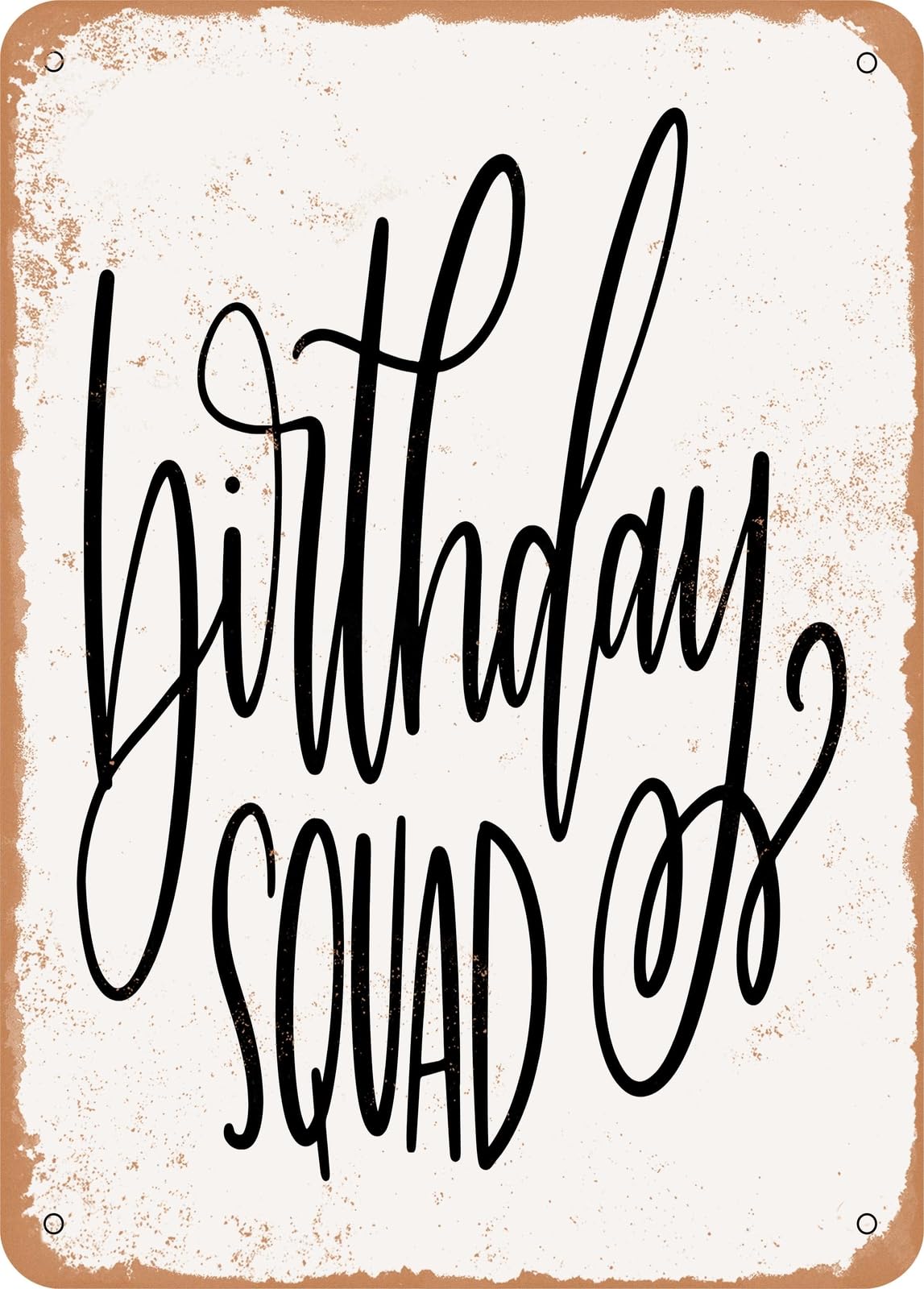 Metal Sign - Birthday Squad - 8 - Vintage Rusty Look home decor
