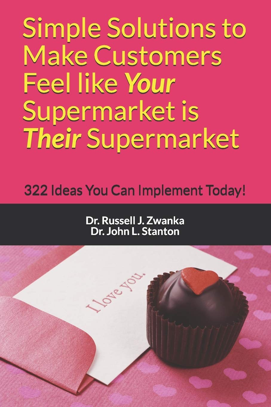 Independently Published Simple Solutions to Make Customers Feel like Your Supermarket is Their Supermarket: 322 Ideas You Can Implement Today!