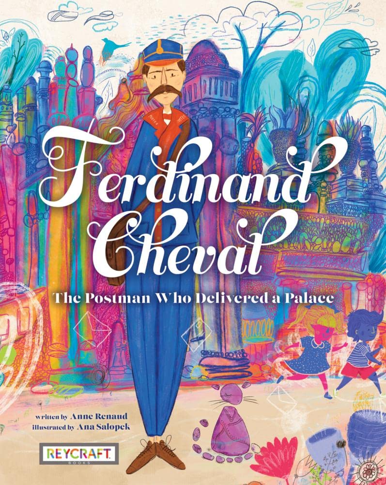 Ferdinand Cheval: The Postman Who Delivered a Palace