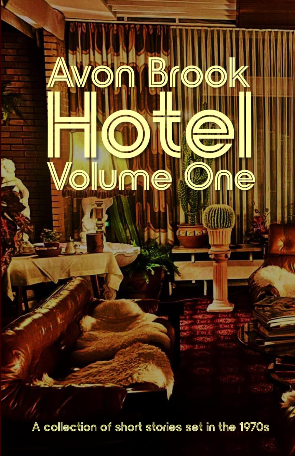 Avon Brook Hotel | Volume One: A series of stories set in the 1970s