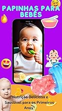 E-book Exclusivo: Papinhas Nutritivas e Deliciosas para o seu Bebê! Desvende os Segredos da Alimentação Saudável e Conquiste o Paladar do seu Pequeno Explorador!"