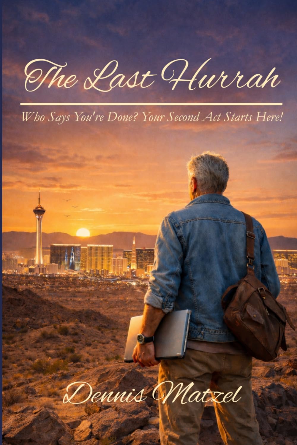The Last Hurrah: Who Says You're Done? Your Second Act Starts Here!