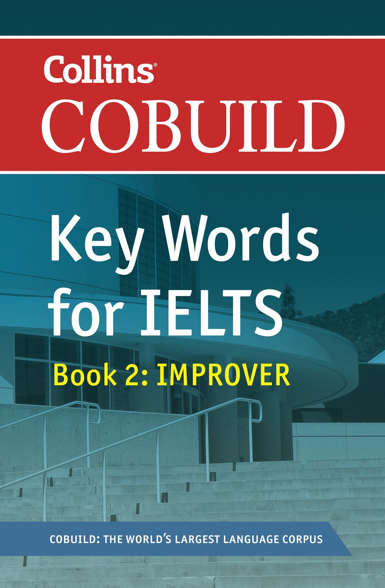 Collins COBUILD Key Words for IELTS: Book 2 Improver IELTS 5.5-6.5 (B2+) (Collins English for IELTS) Paperback – 6 Jan. 2011
