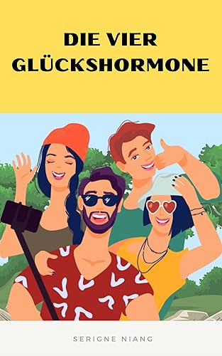 Die vier Glückshormone (German Edition)