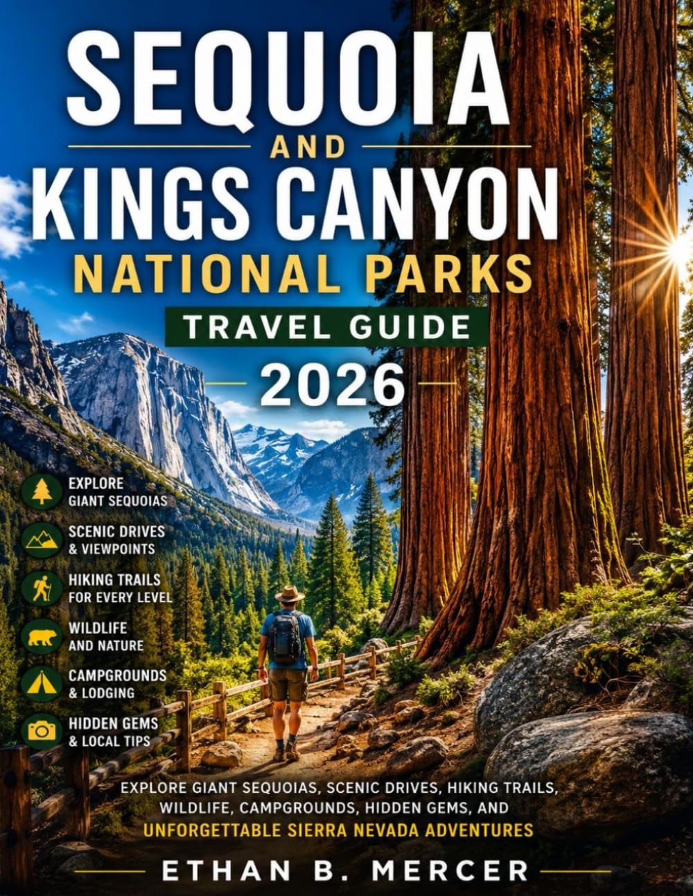 Sequoia and Kings Canyon National Parks Travel Guide 2026:: Explore Giant Sequoias, Scenic Drives, Hiking Trails, Wildlife, Campgrounds, Hidden Gems, and Unforgettable Sierra Nevada Adventures