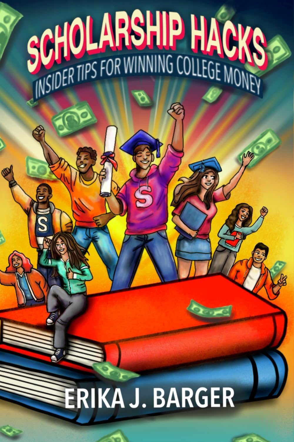 Scholarship Hacks: Insider Tips for Winning College Money      Paperback – April 21, 2025