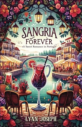 Sangria Forever: An Opposites Attract, Sweet Sports Romance in Portugal (The Walker Sisters Forever Series)