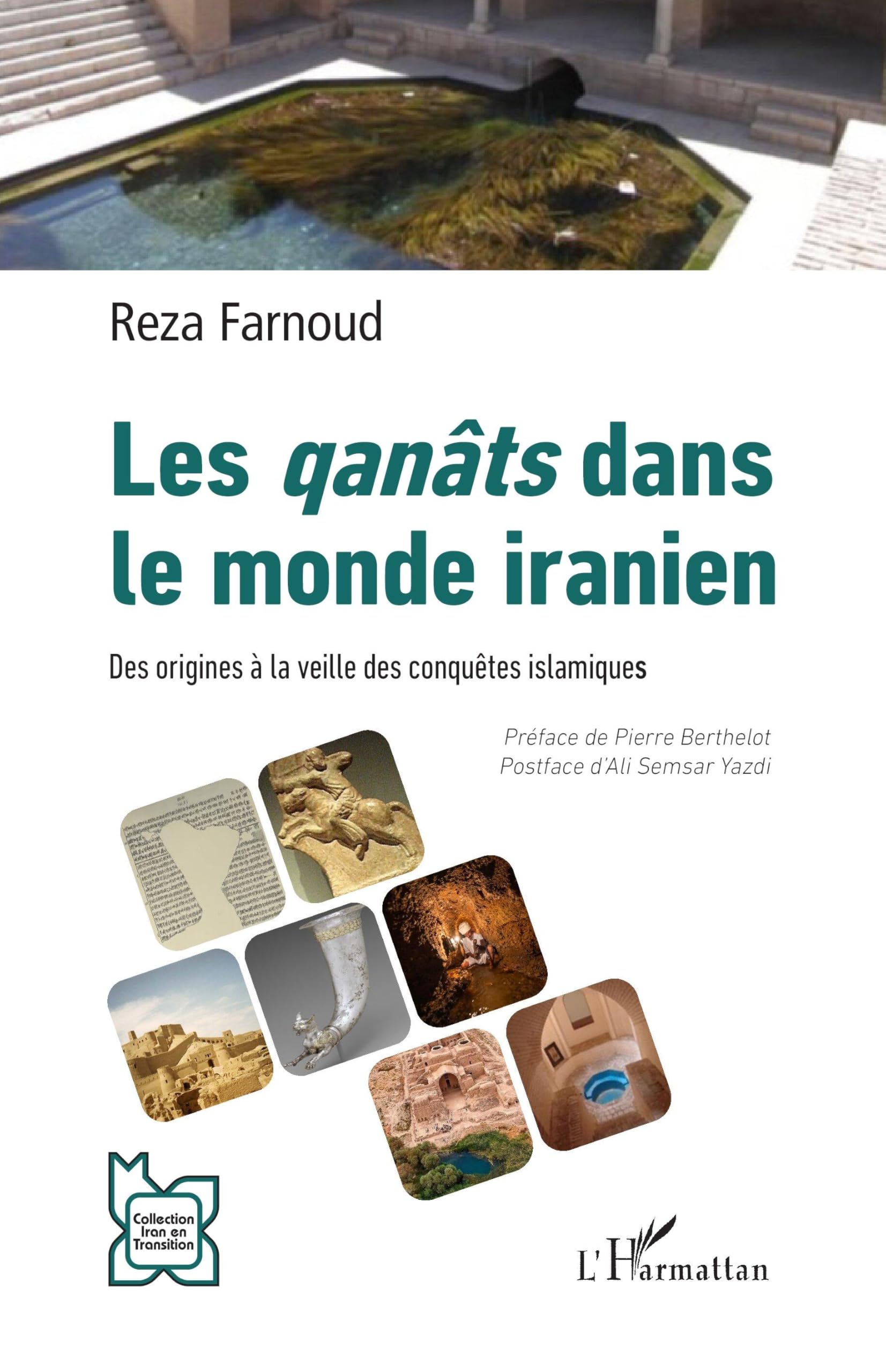 Les qanâts dans le monde iranien: Des origines à la veille des conquêtes islamiques (L'Iran En Transition)