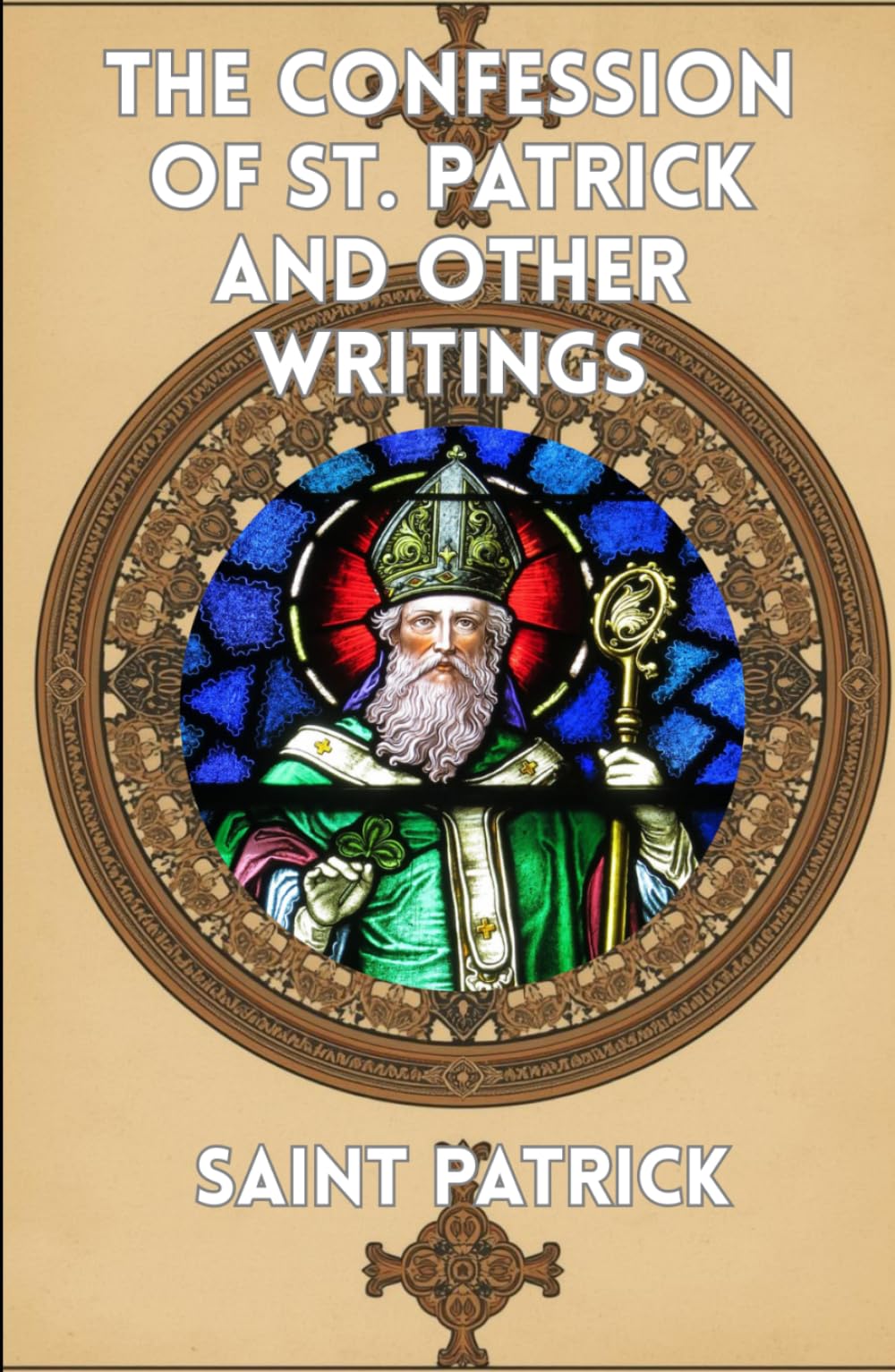 The Confession of St. Patrick and Other Writings