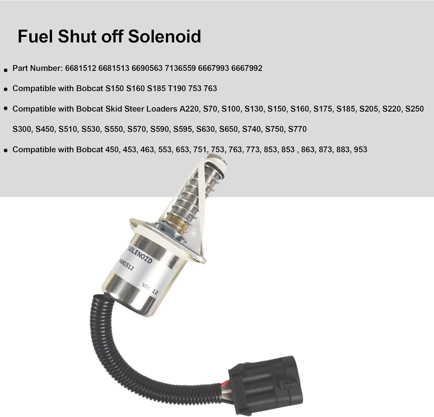 Fuel Shut Off Solenoid, 6681512 6681513 ELL70-0065 Brake Solenoid Fit for Bobcat Skid Traction S100 S250 S130 S300 A220 S70 S150 S160 S175 S185 S205 S220 S450 S510 S530 S550 (12 V)
