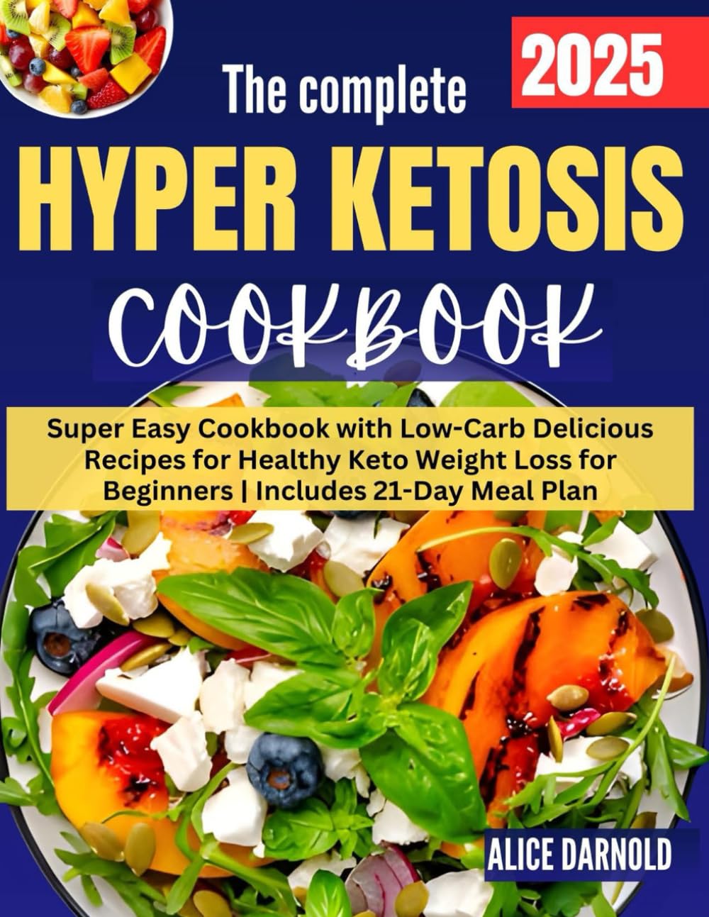 The Complete Hyper Ketosis Diet: Super Easy Cookbook with Low-Carb Delicious Recipes for Healthy Keto Weight Loss for Beginners | Includes 21-Day Meal Plan