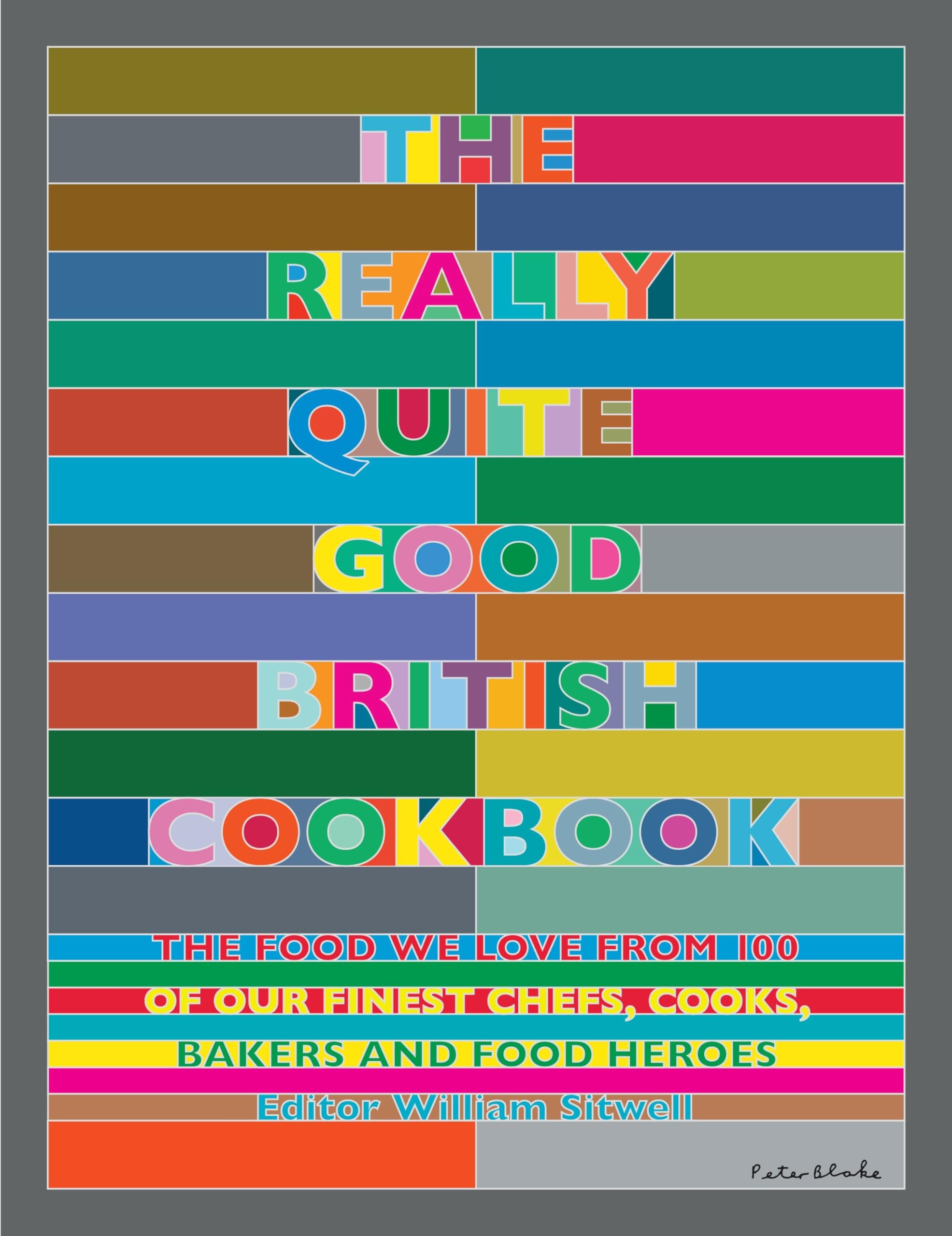 William Sitwell Unisex The Really Quite Good British Cookbook: The Food We Love From 100 Of Our Finest - Non Fiction - Hardcover