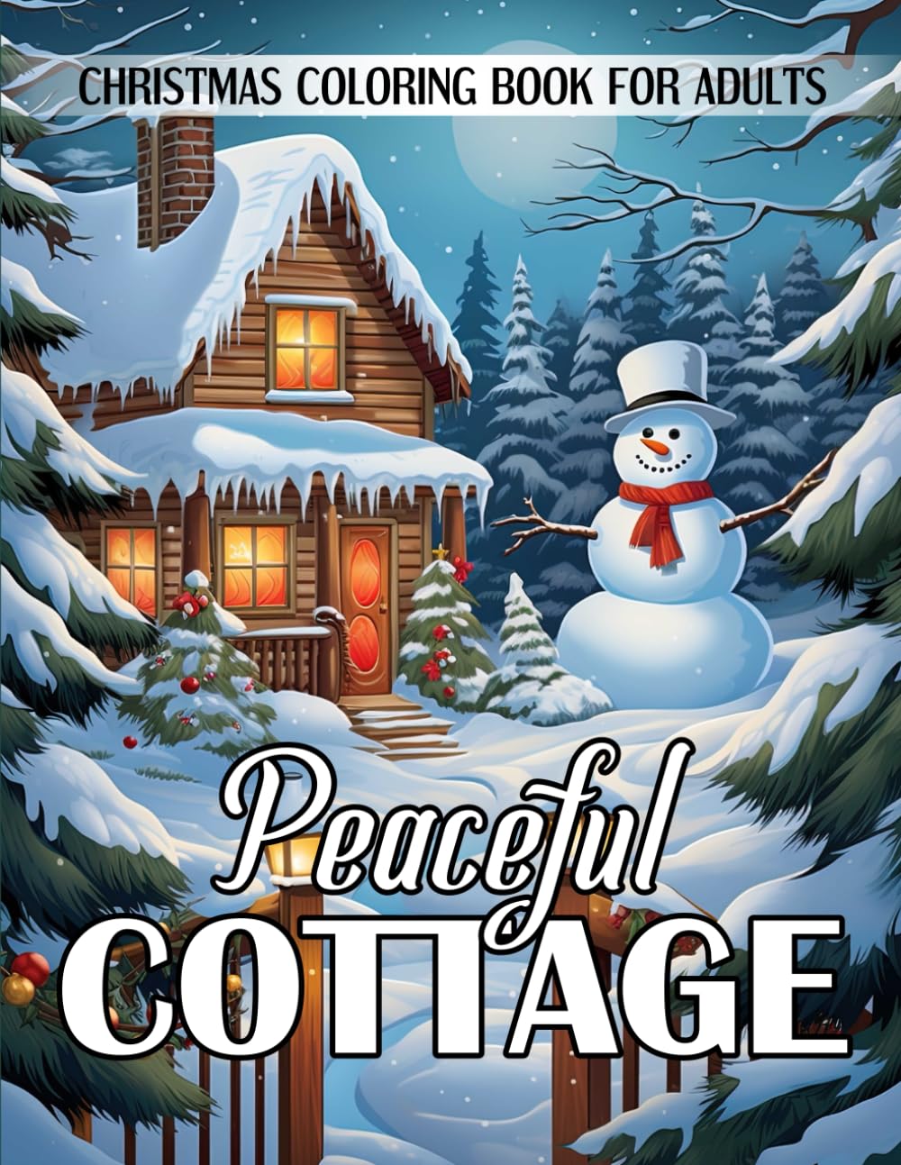 Peaceful Cottage Christmas Coloring Book For Adults: Relaxation and Stress Alleviation Rustic Coloring for Adults, Winter, Comforting, Vibes,