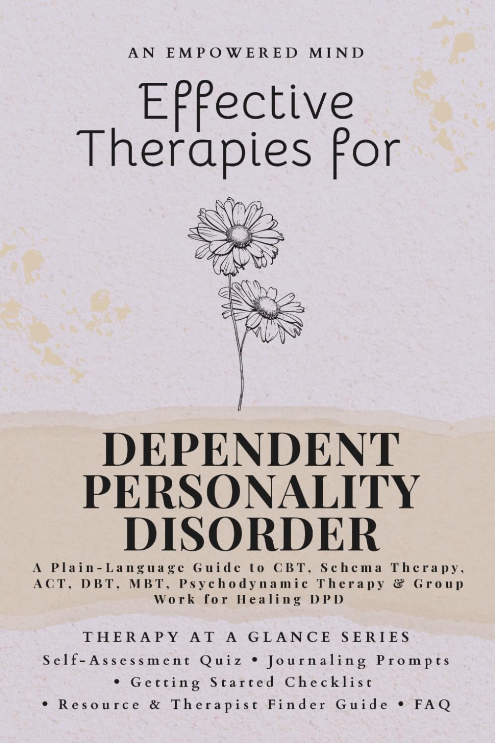 Effective Therapies for Dependent Personality Disorder: A Plain-Language Guide to CBT, Schema Therapy, ACT, DBT, MBT, Psychodynamic Therapy & Group Work for Healing DPD