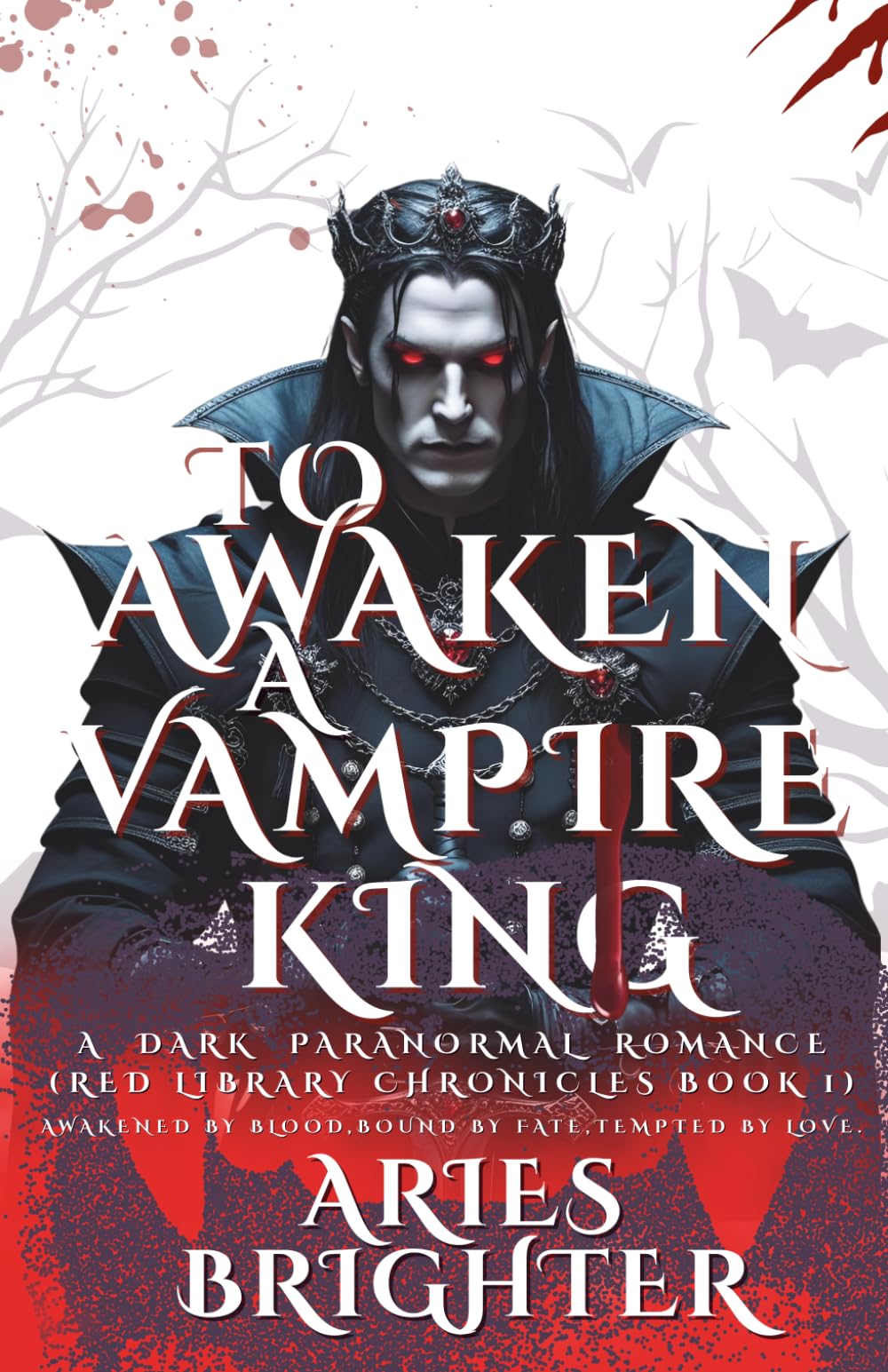 TO AWAKEN A VAMPIRE KING: A Dark Paranormal Romance (Red Library Chronicles Book 1)