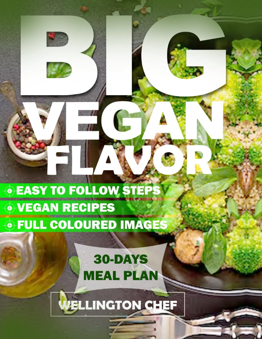 Big Vegan Flavor: Transforming Plant Based Ingredients into Culinary Magic