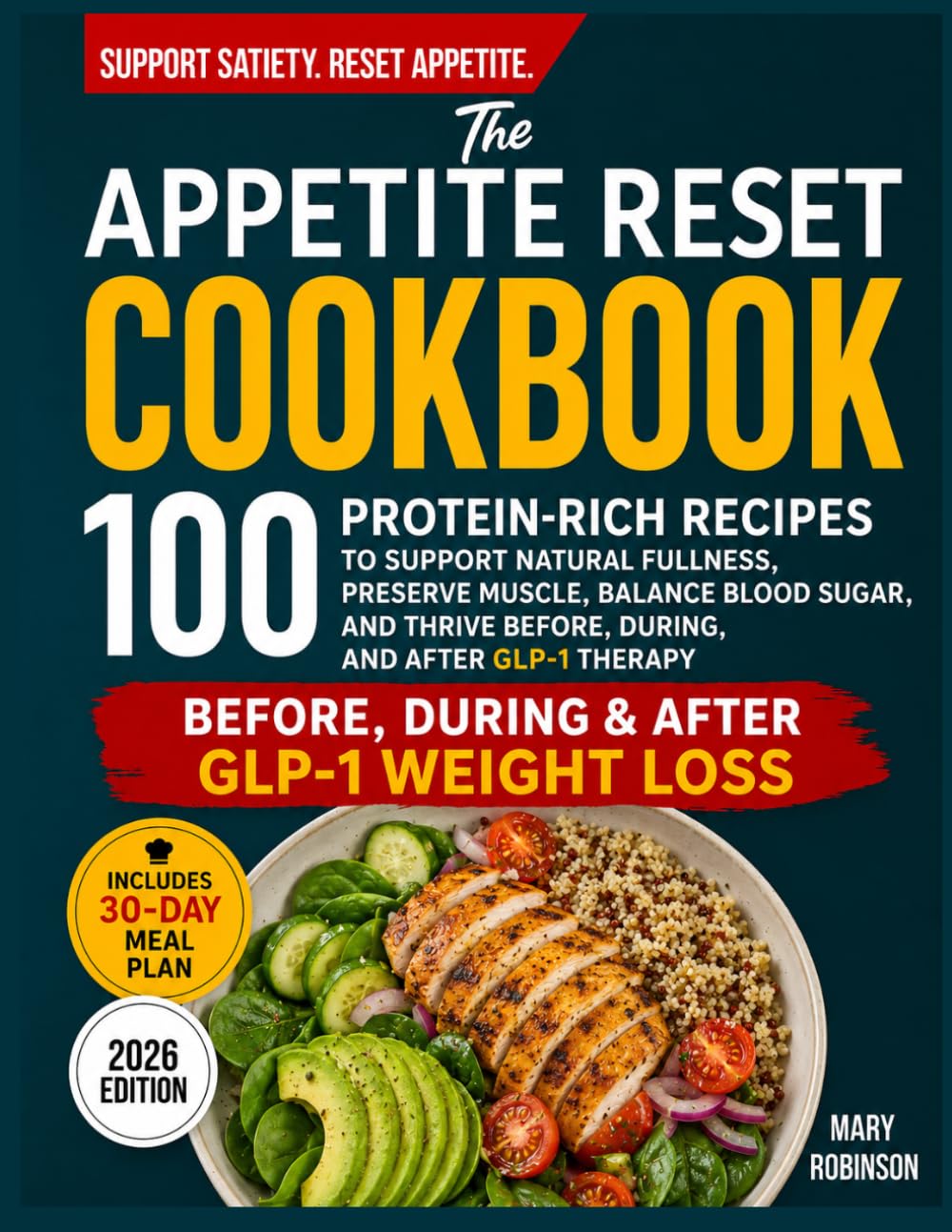 THE APPETITE RESET COOKBOOK: 100 Protein-Rich Recipes to Support Natural Fullness, Balance Blood Sugar, and Thrive Before, During, and After GLP-1 Weight Loss Therapy