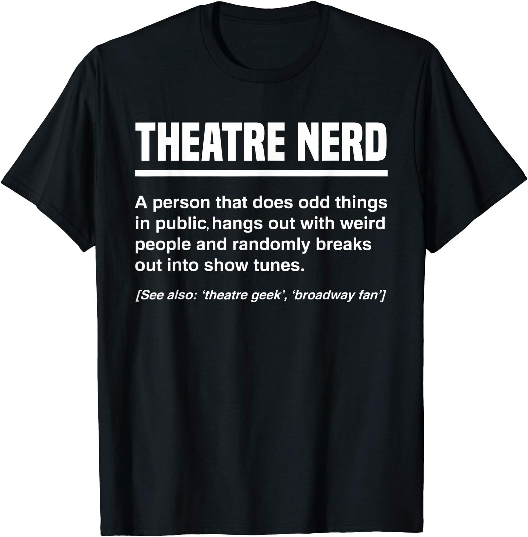 Theater Actor Actress Theatre Sayings Quotes GiftsTheatre Nerd Definition - Theatre Musical Lovers Gift T-Shirt