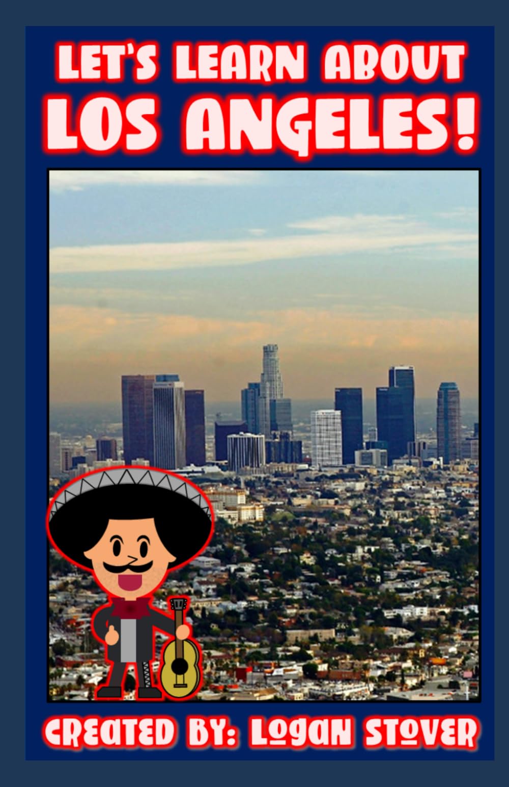 Let's Learn About Los Angeles: A History Book for Kids, Children, and Young Adults! (Kid History)