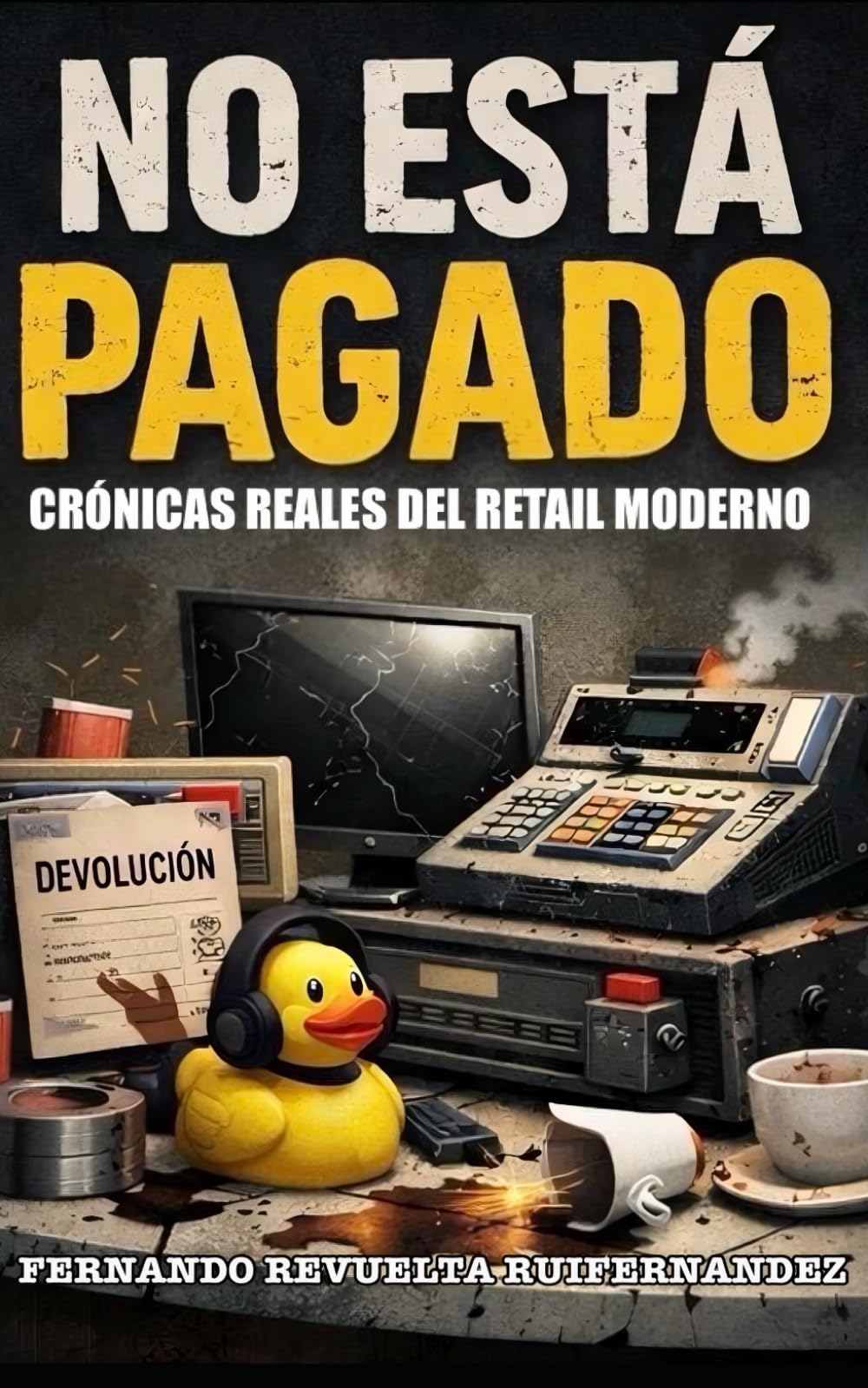 No Está Pagado: crónicas reales del retail moderno