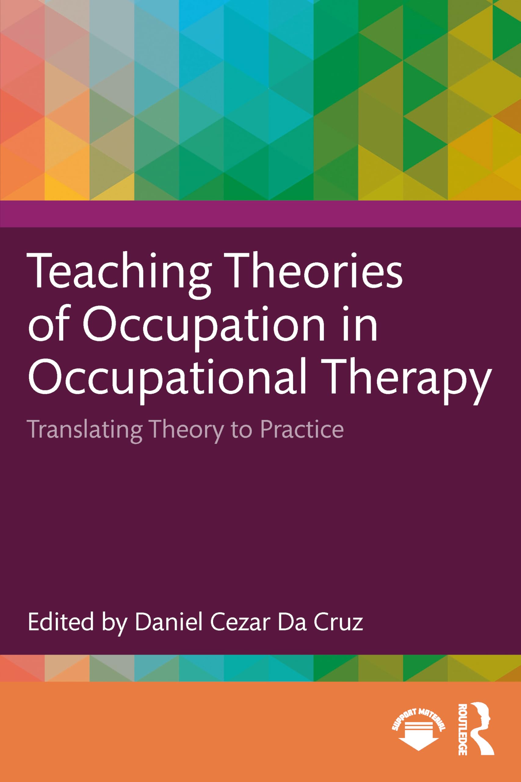 Teaching Theories of Occupation in Occupational Therapy : Translating Theory to Practice