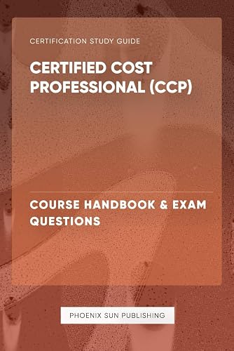 Certified Cost Professional (CCP) - Course Handbook &amp; Exam Questions