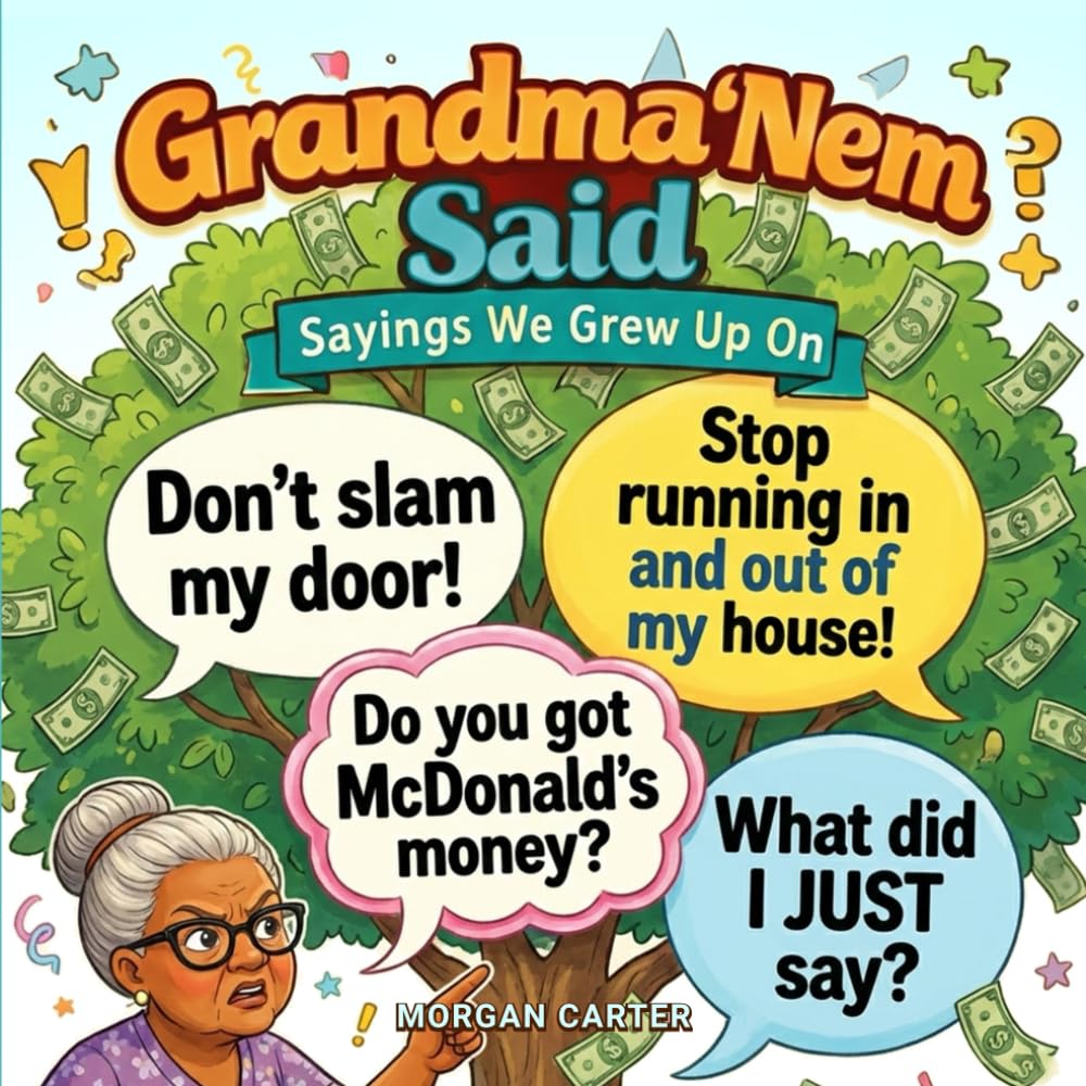 Grandma 'Nem Said: Sayings We Grew Up On...