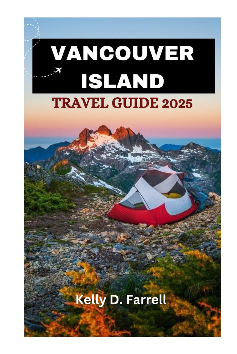 VANCOUVER ISLAND TRAVEL GUIDE 2025: Your Ultimate Companion for an Unforgettable Adventure