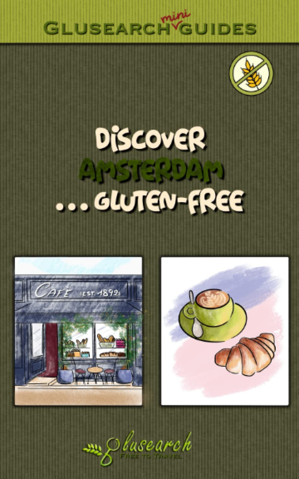 Discover Amsterdam... gluten-free: The best gluten-free places in the city (Glusearch mini guides)
