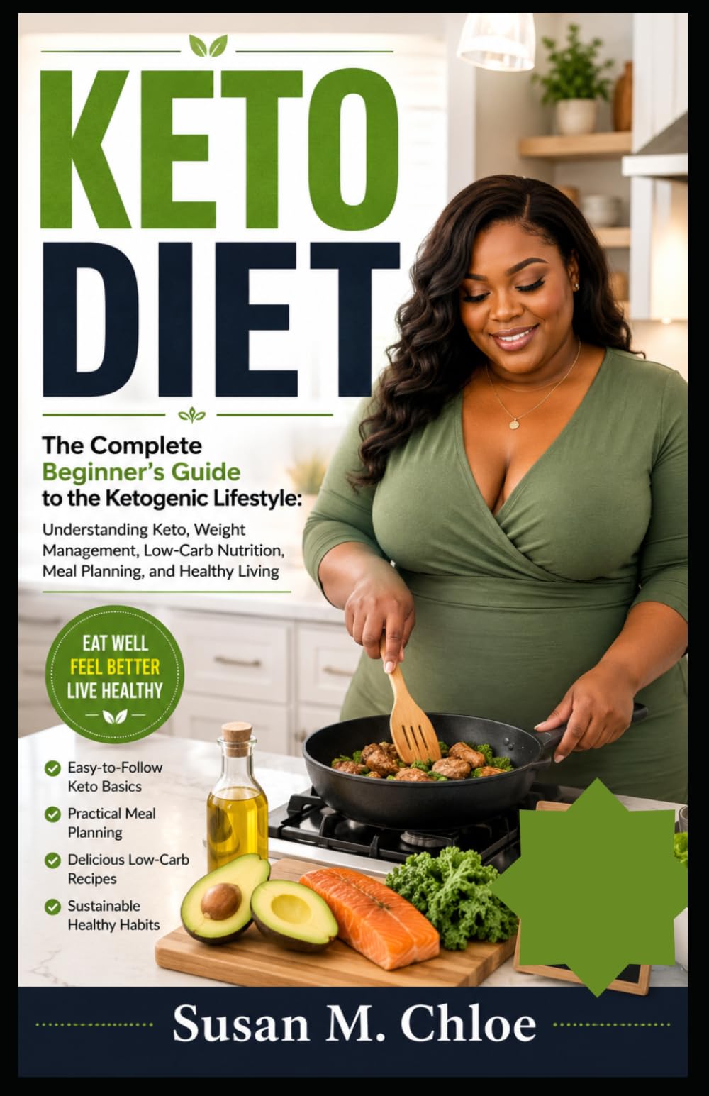 KETO DIET: The Complete Beginner’s Guide to the Ketogenic Lifestyle: Understanding Keto, Weight Management, Low-Carb Nutrition, Meal Planning, and Healthy Living