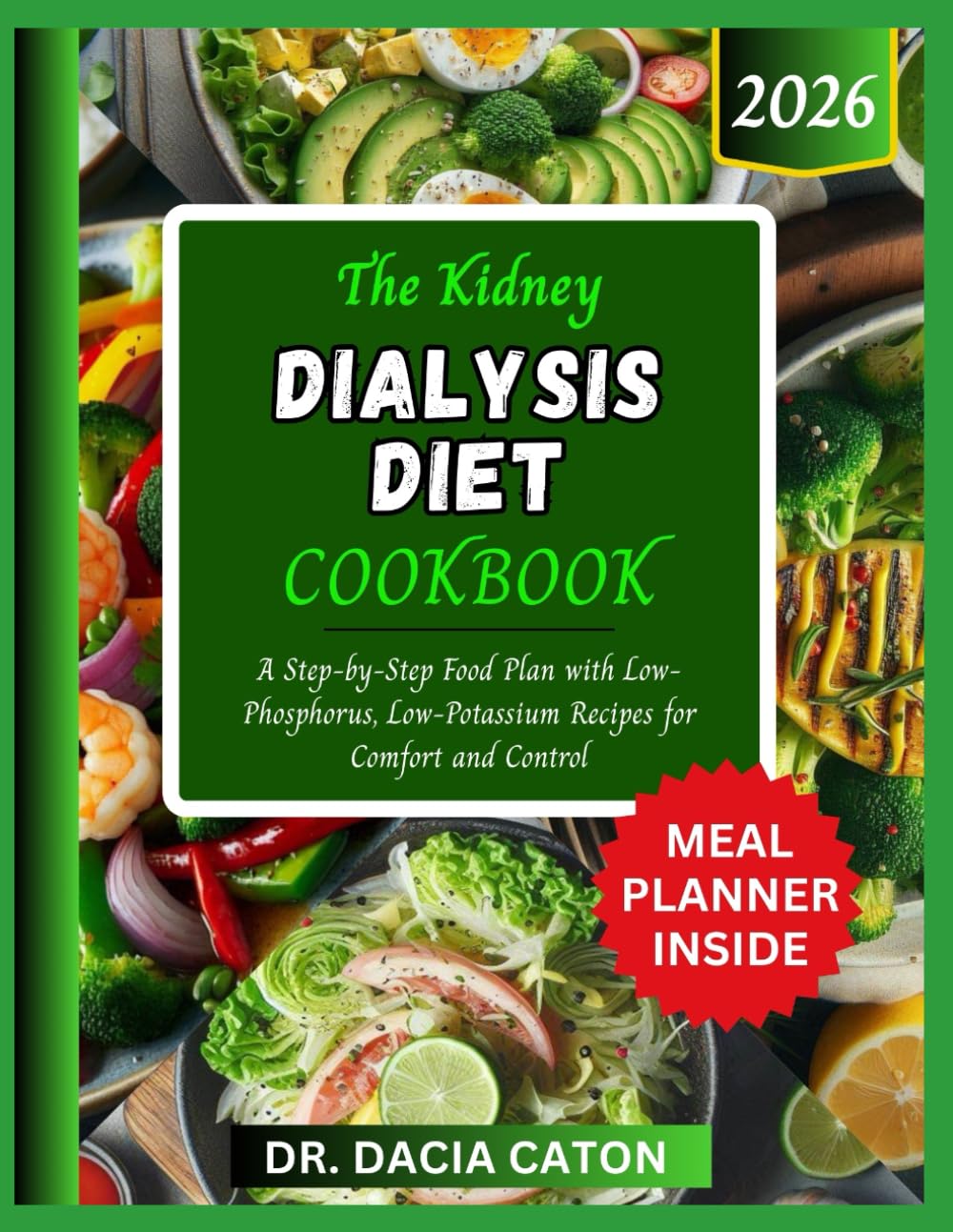 THE KIDNEY DIALYSIS DIET COOKBOOK: A Step by Step Food Plan with Low-Phosphorus, Low-Potassium Recipes for Comfort and Control